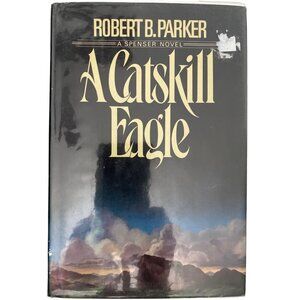 A Catskill Eagle 1985 by Robert B Parker First Ed Printing Delacorte Press HC